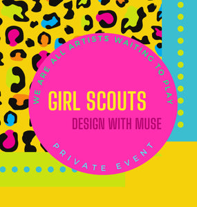 Private Event design with muse (Sara W(Girl Scout troop) 11/2/23, 6:00pm-8:00pm)